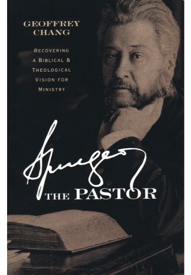 Spurgeon the Pastor: Recovering a Biblical and Theological Vision for Ministry