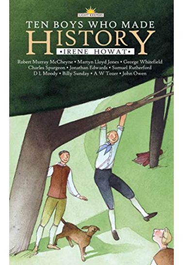 Ten Boys Who Made History - Irene Howat Children (8-12) Christian Focus Publications   