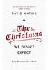 The Christmas We Didn't Expect - David Mathis Devotionals The Good Book Company   