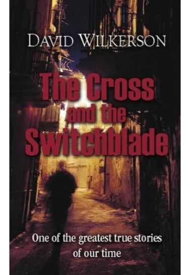 The Cross And The Switchblade - David Wilkerson Biography Zondervan   