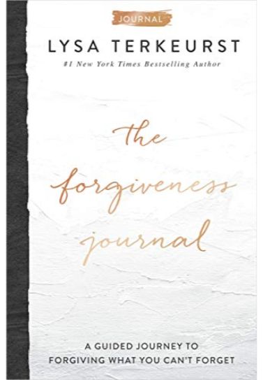 The Forgiveness Journal - Lysa TerKeurst For Women Thomas Nelson   