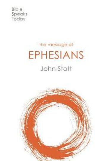The Message of Ephesians : God's New Society - John Stott Bible Study InterVarsity Press   