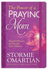 The Power of a Praying Mom : Powerful Prayers for You and Your Children - Stormie Omartian Prayer & Worship Harvest House   