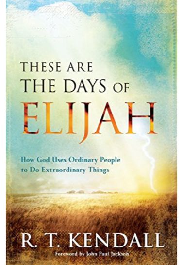 These Are the Days of Elijah - R.T. Kendall Bible Study Baker Publishing Group   