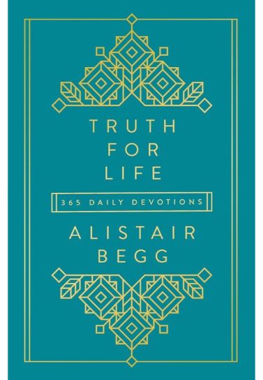 Truth for Life : 365 Daily Devotions -  Alistair Begg Devotionals The Good Book Company   