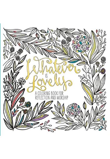 Whatever Is Lovely: A Colouring Book For Reflection And Worship Devotionals Waterbrook Press   