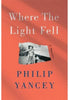 Where the Light Fell: A Memoir - Philip Yancey Biography Hodder & Stoughton   